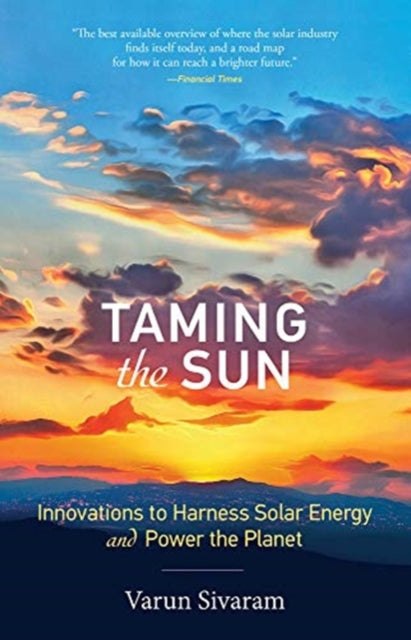 Taming the Sun - Innovations to Harness Solar Energy and Power the Planet