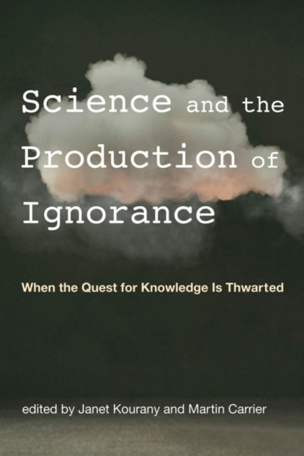 SCIENCE AND THE PRODUCTION OF IGNORANCE