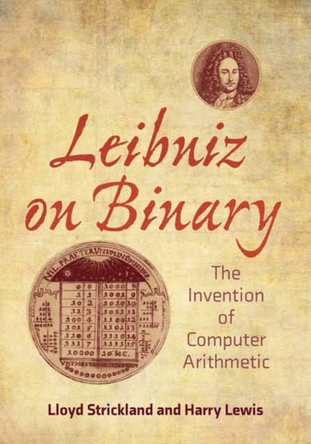 Leibniz on Binary - The Invention of Computer Arithmetic
