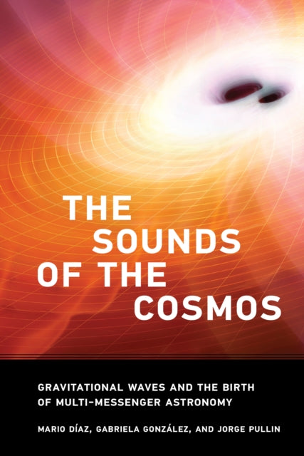 The Sound of the Cosmos - Gravitational Waves and the Birth of Multi-Messenger Astronomy