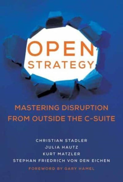 Open Strategy - Mastering Disruption from Outside the C-Suite