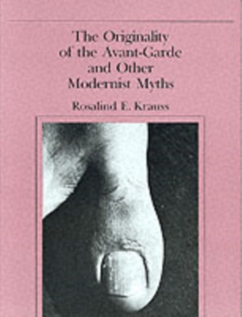 Originality of the Avant-Garde and Other Modernist Myths