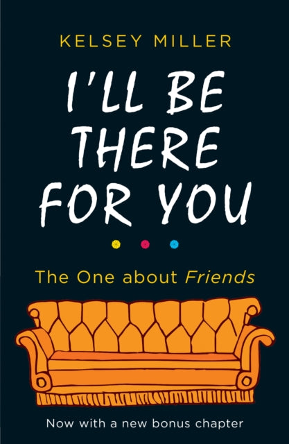 I'll Be There For You - The Ultimate Book for Friends Fans Everywhere