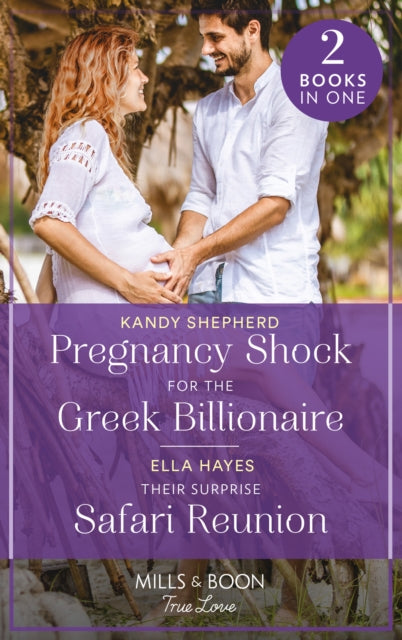 Pregnancy Shock For The Greek Billionaire / Their Surprise Safari Reunion