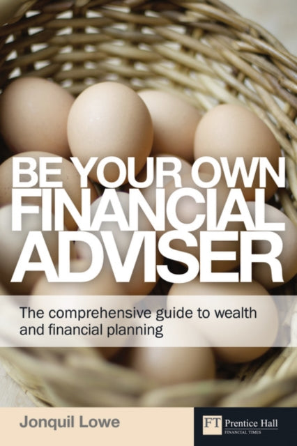Be Your Own Financial Adviser: The comprehensive guide to wealth and financial planning