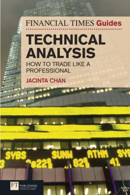 Financial Times Guide to Technical Analysis, The