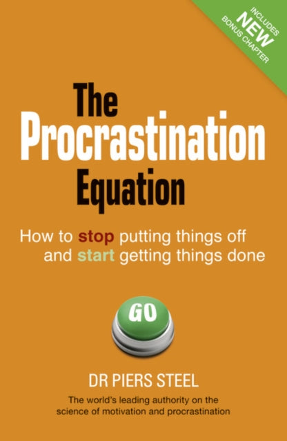 The Procrastination Equation: How to Stop Putting Things Off and Start Getting Stuff Done