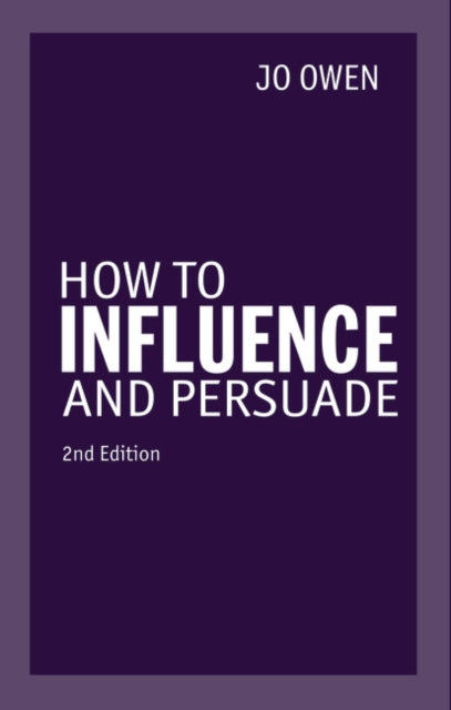 How to Influence and Persuade