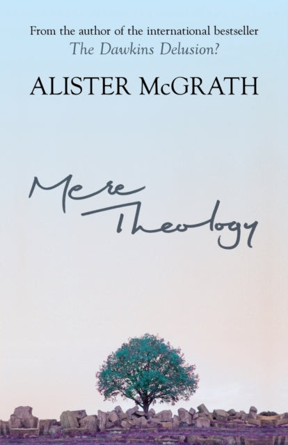 Mere Theology: Christian Faith and the Discipleship of the Mind