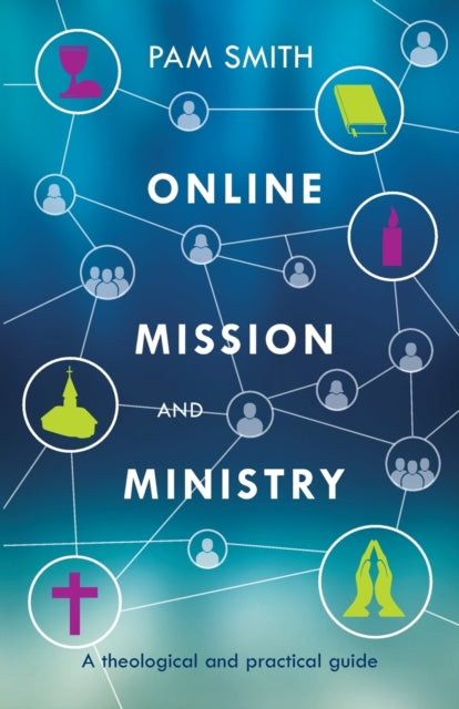 Online Mission and Ministry: A Theological and Practical Guide