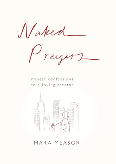 Naked Prayers: Honest Confessions to a Loving God