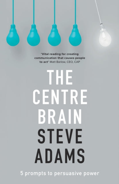 The Centre Brain: Unleashing Your Persuasive Power