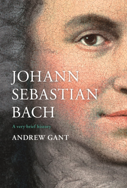 Johann Sebastian Bach - A Very Brief History