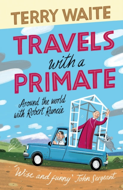 Travels with a Primate - Around the World with Archbishop Robert Runcie