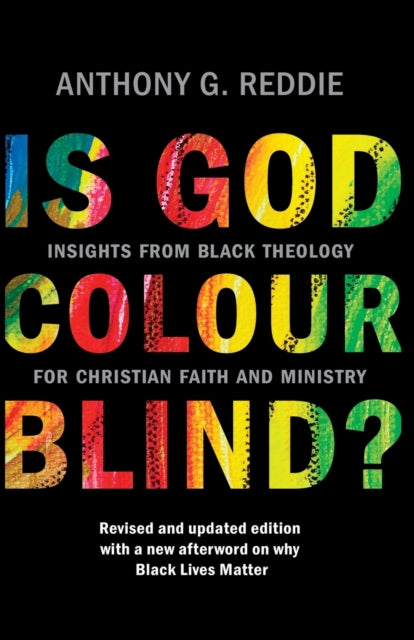Is God Colour-Blind? - Insights from Black Theology for Christian Faith and Ministry. New Edition with an afterword on why Black Lives Matter