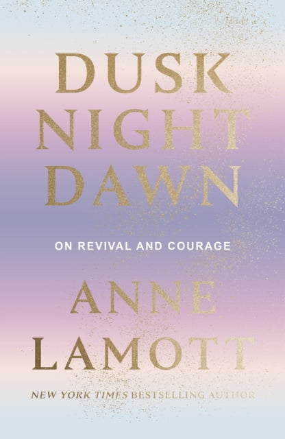 Dusk Night Dawn - On Revival and Courage