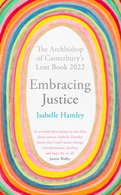 Embracing Justice - The Archbishop of Canterbury's Lent Book 2022