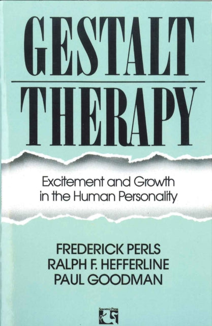 Gestalt Therapy: Excitement and Growth in the Human Personality