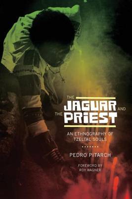 The Jaguar and the Priest: An Ethnography of Tzeltal Souls