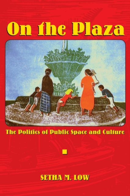 On the Plaza: The Politics of Public Space and Culture