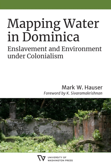 Mapping Water in Dominica - Enslavement and Environment under Colonialism