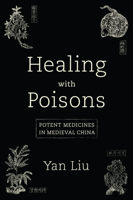 Healing with Poisons - Potent Medicines in Medieval China