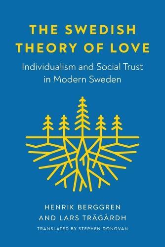 The Swedish Theory of Love - Individualism and Social Trust in Modern Sweden