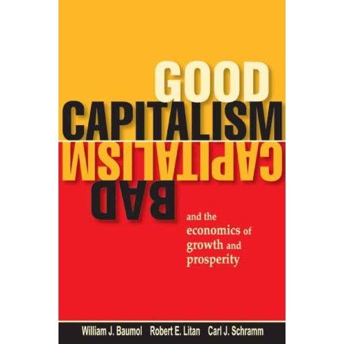 Good Capitalism, Bad Capitalism, and the Economics of Growth and Prosperity