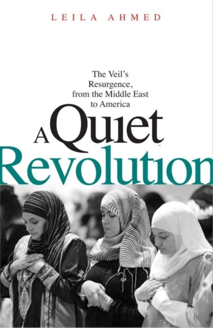 A Quiet Revolution: The Veil's Resurgence, from the Middle East to America