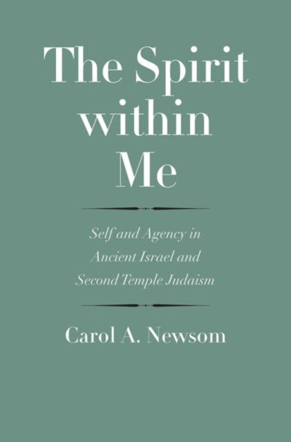 The Spirit within Me - Self and Agency in Ancient Israel and Second Temple Judaism