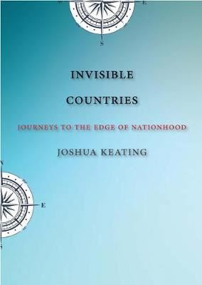 Invisible Countries - Journeys to the Edge of Nationhood
