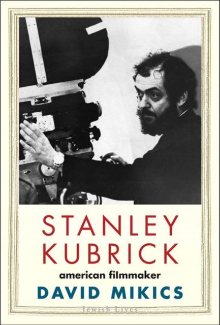 Stanley Kubrick - American Filmmaker