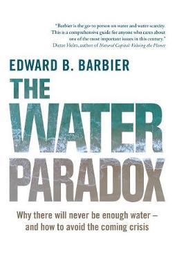 The Water Paradox - Overcoming the Global Crisis in Water Management