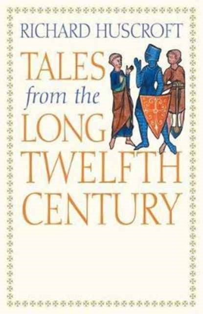 Tales from the Long Twelfth Century: The Rise and Fall of the Angevin Empire