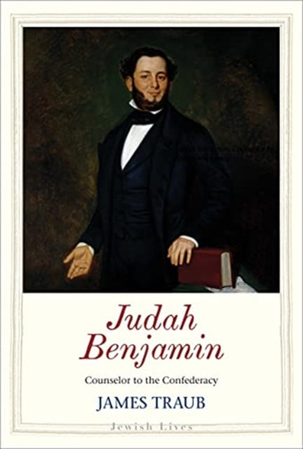 Judah Benjamin - Counselor to the Confederacy