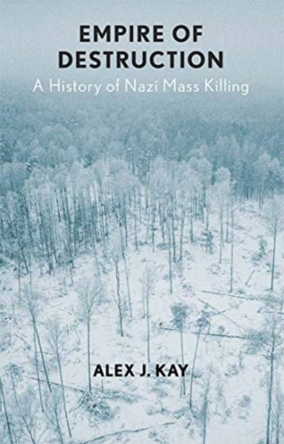 EMPIRE OF DESTRUCTION:HISTORY OF NAZI MASS KILLING