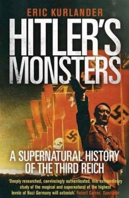 Hitler's Monsters - A Supernatural History of the Third Reich