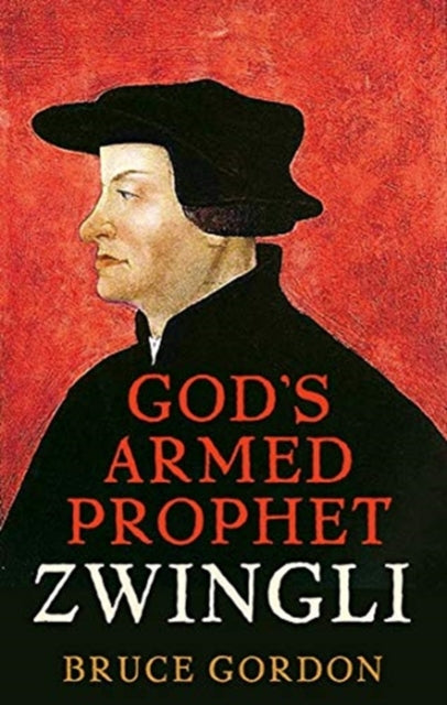 Zwingli - God's Armed Prophet