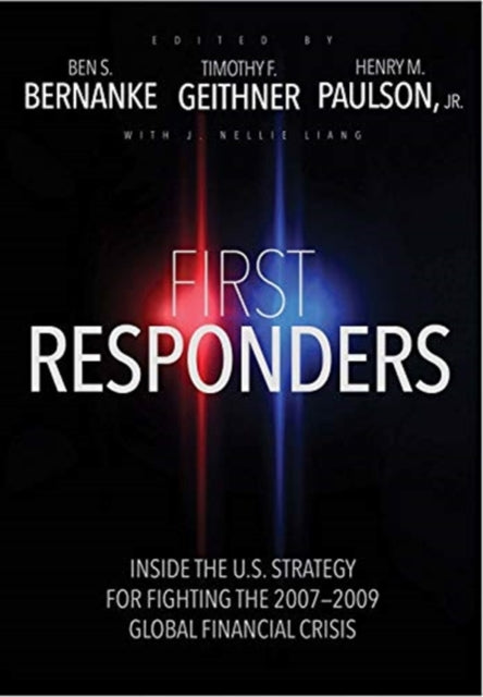First Responders - Inside the U.S. Strategy for Fighting the 2007-2009 Global Financial Crisis