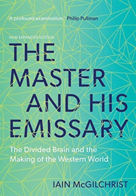 The Master and His Emissary - The Divided Brain and the Making of the Western World