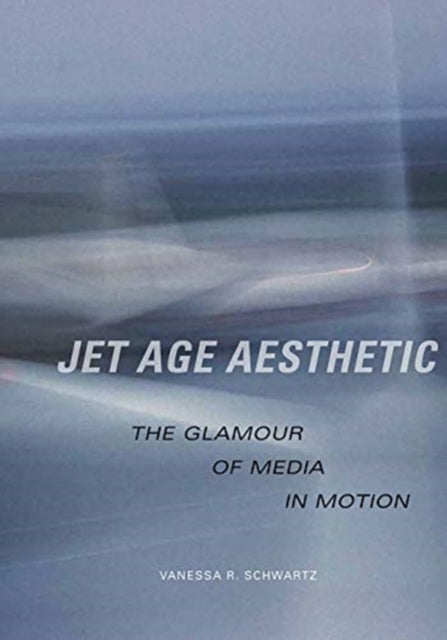 Jet Age Aesthetic - The Glamour of Media in Motion