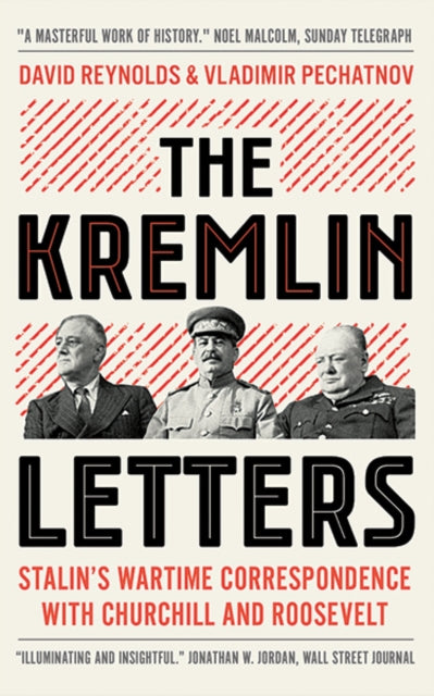 The Kremlin Letters - Stalin's Wartime Correspondence with Churchill and Roosevelt