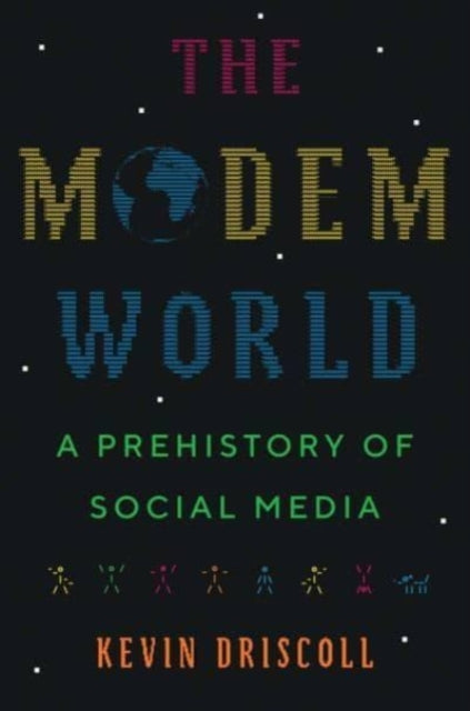The Modem World - A Prehistory of Social Media