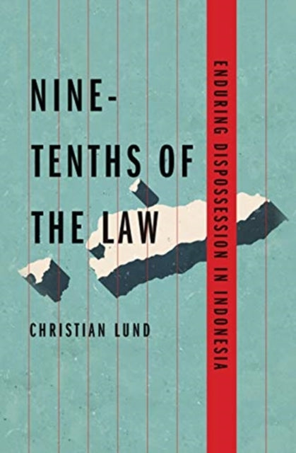 Nine-Tenths of the Law - Enduring Dispossession in Indonesia