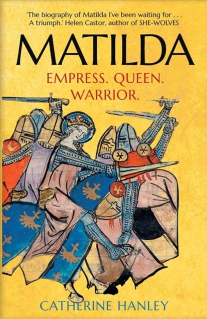 MATILDA: EMPRESS, QUEEN, WARRIOR
