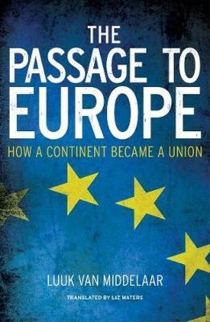 PASSAGE TO EUROPE: HOW A CONTINENT BECAME A UNION