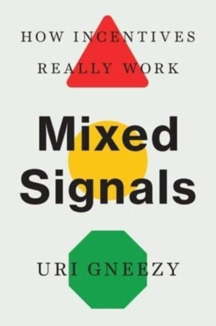 Mixed Signals - How Incentives Really Work