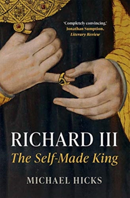 RICHARD III: THE SELF-MADE KING