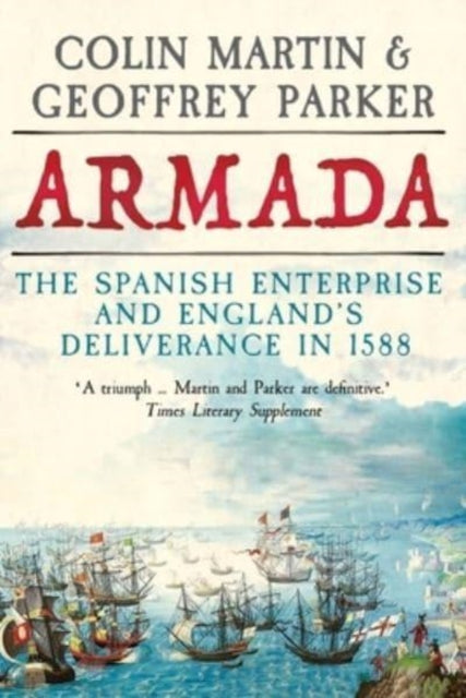 Armada - The Spanish Enterprise and England's Deliverance in 1588