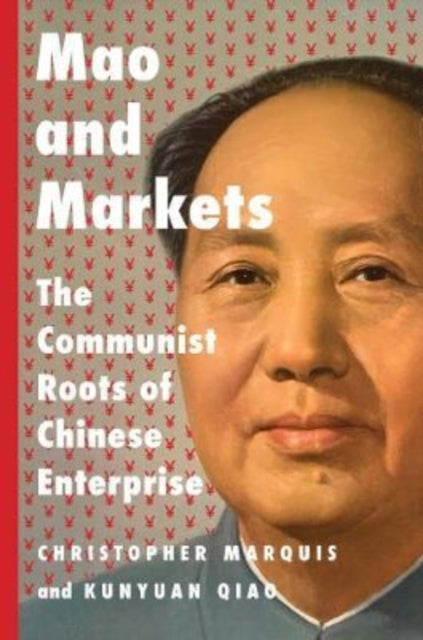 Mao and Markets - The Communist Roots of Chinese Enterprise